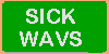 Sick Wavs